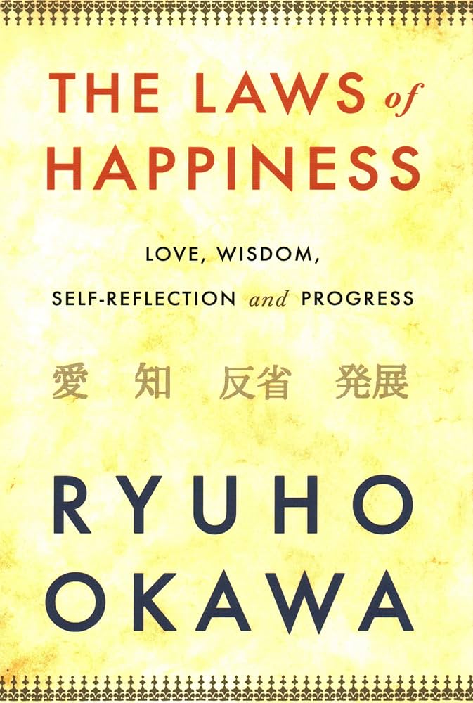 The Laws of Happiness: Love, Wisdom, Self-Reflection and