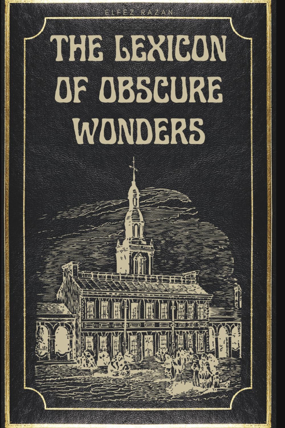 The Lexicon Of Obscure Wonders: A Compendium of Rare and Unusual Knowledge Trivia, Unusual Trivia, Weird History, Bizarre Science, and Strange Facts You Never Knew