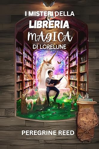 I MISTERI DELLA LIBRERIA MAGICA DI LORELUNE: Un libro fantasy che celebra il potere delle storie e il coraggio di proteggere ciò che amiamo | Un libro per ragazzi e ragazze dagli 8