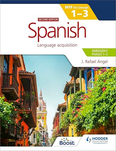 Spanish for the IB MYP 1-3 (Emergent/Phases 1-2): MYP by Concept Second edition: By Concept
