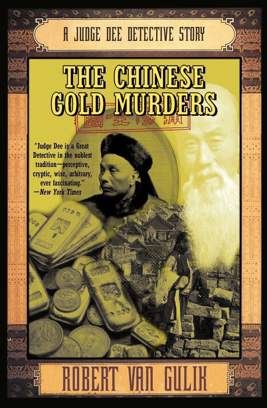 The Chinese Gold Murders: A Judge Dee Classic Mystery―Where Deduction Connects Murder, Terror, and Secrets in Ancient China (Judge Dee Mysteries)