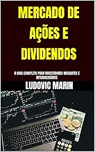 MERCADO DE AÇÕES E DIVIDENDOS: O GUIA COMPLETO PARA INVESTIDORES INICIANTES E INTERMEDIÁRIOS