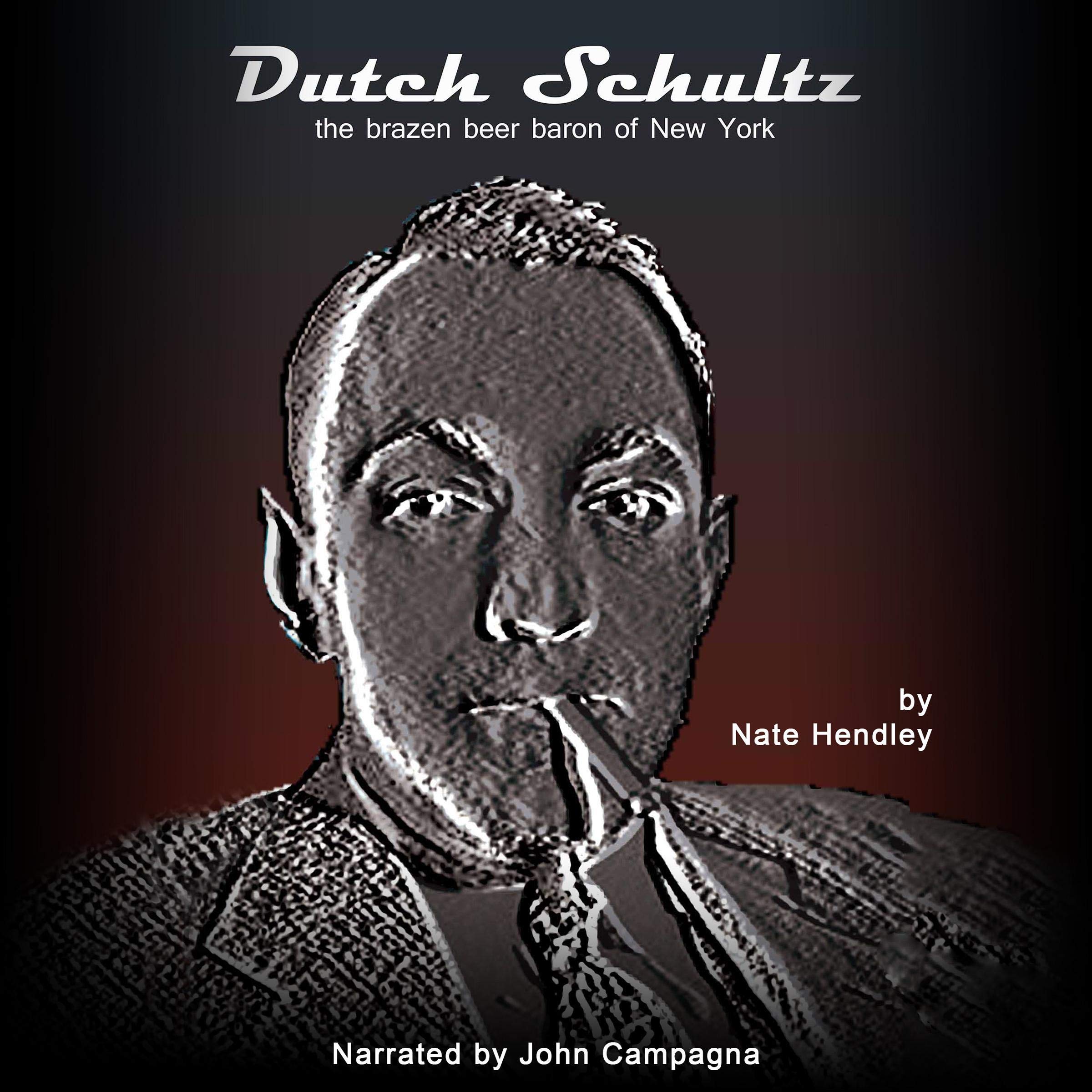 Dutch Schultz: The Brazen Beer Baron of New York