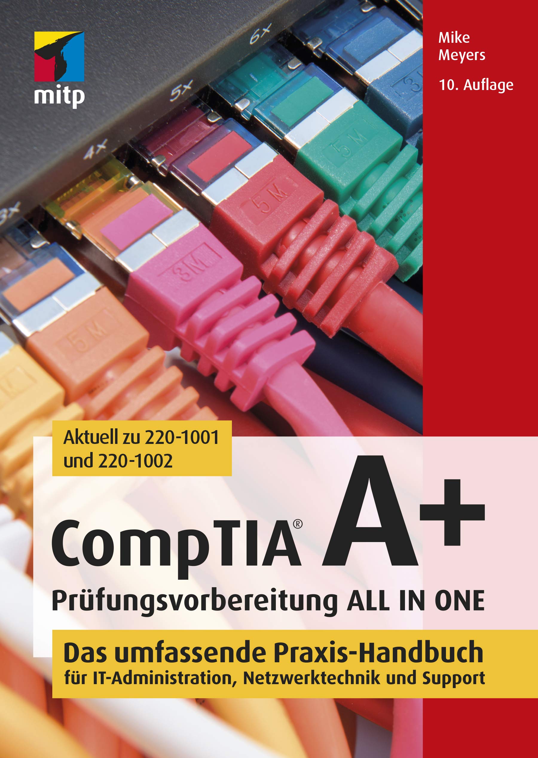 CompTIA A+ Prüfungsvorbereitung ALL IN ONE: Das umfassende Praxis-Handbuch für IT-Administration, Netzwerktechnik und Support (mitp Professional)