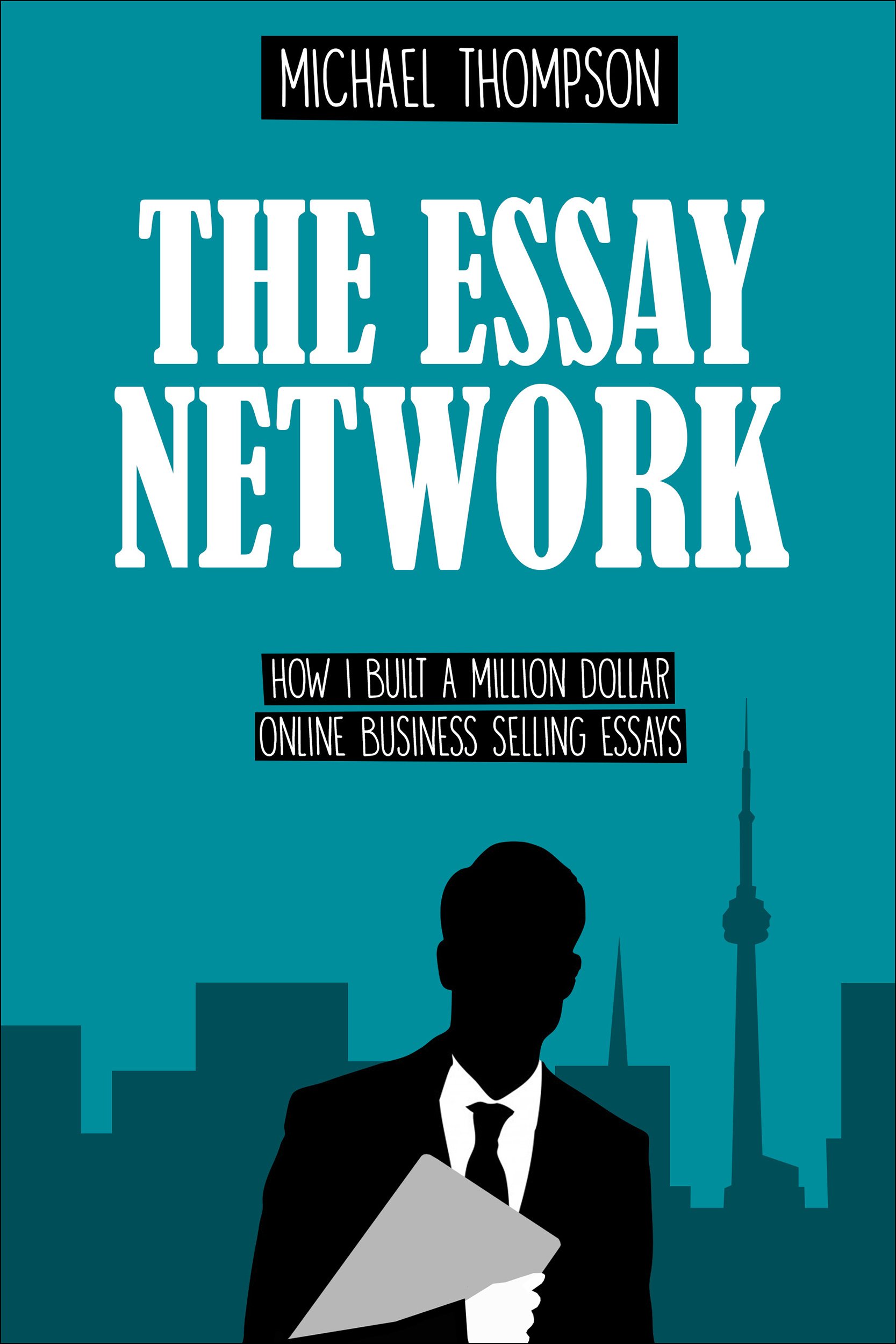 The Essay Network: How I Built a Million Dollar Online Business Selling Essays