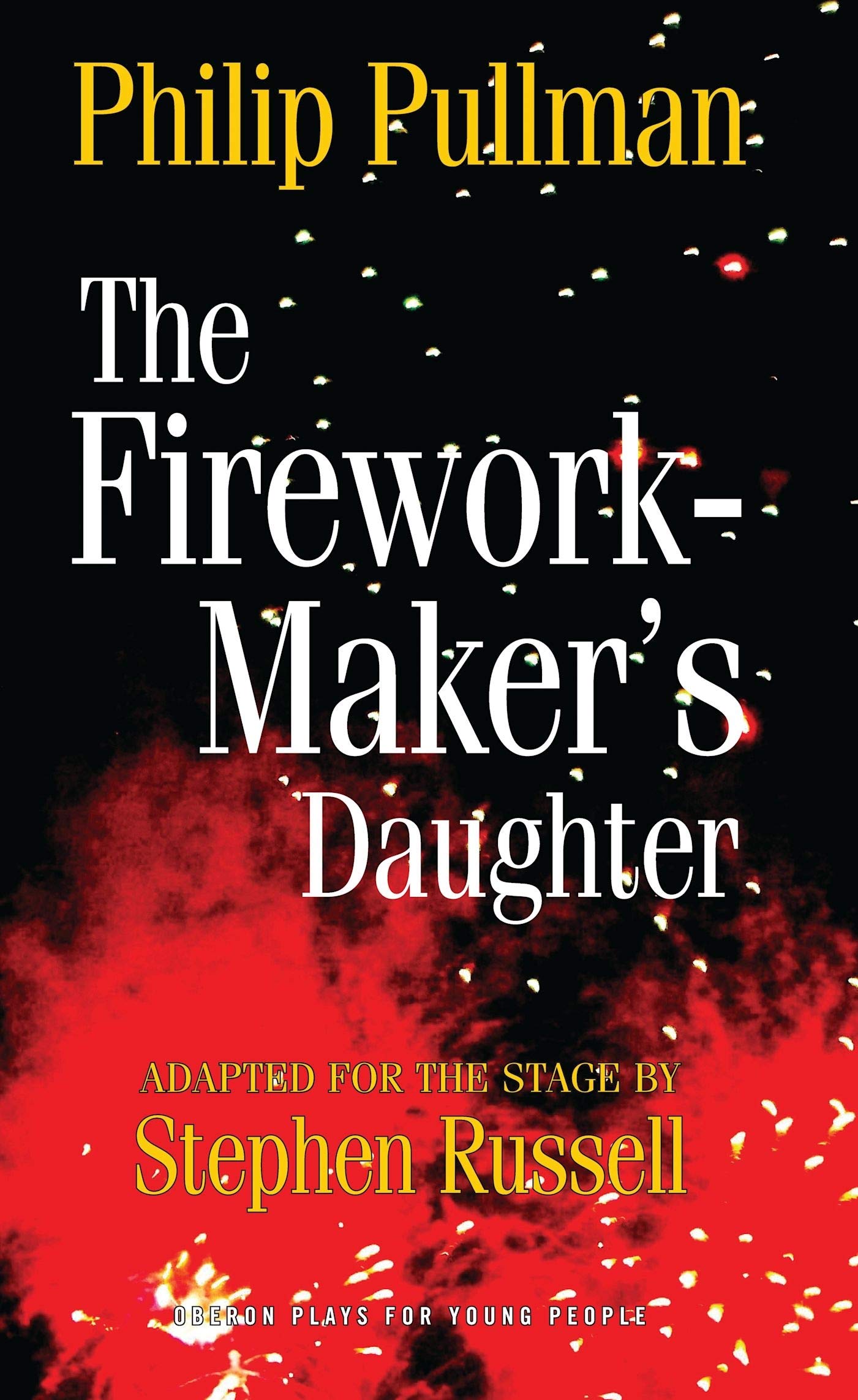 The Firework Maker's Daughter: 1 (Oberon Modern Plays) - Philip Pullman