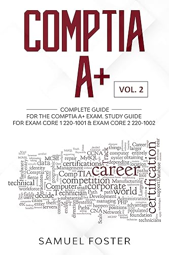 CompTIA A+: Complete Guide For the CompTIA A+ Certification - Exam Core 1 220-1001 &amp; Exam Core 2 220-1002 (Vol. 2) (English Edition)