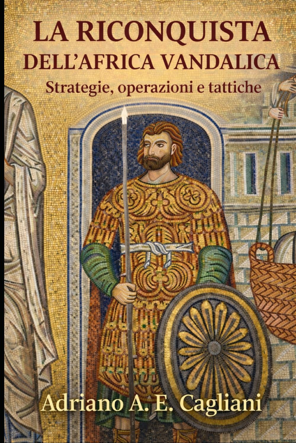 La riconquista dell'Africa vandalica: Strategie, operazioni e tattiche