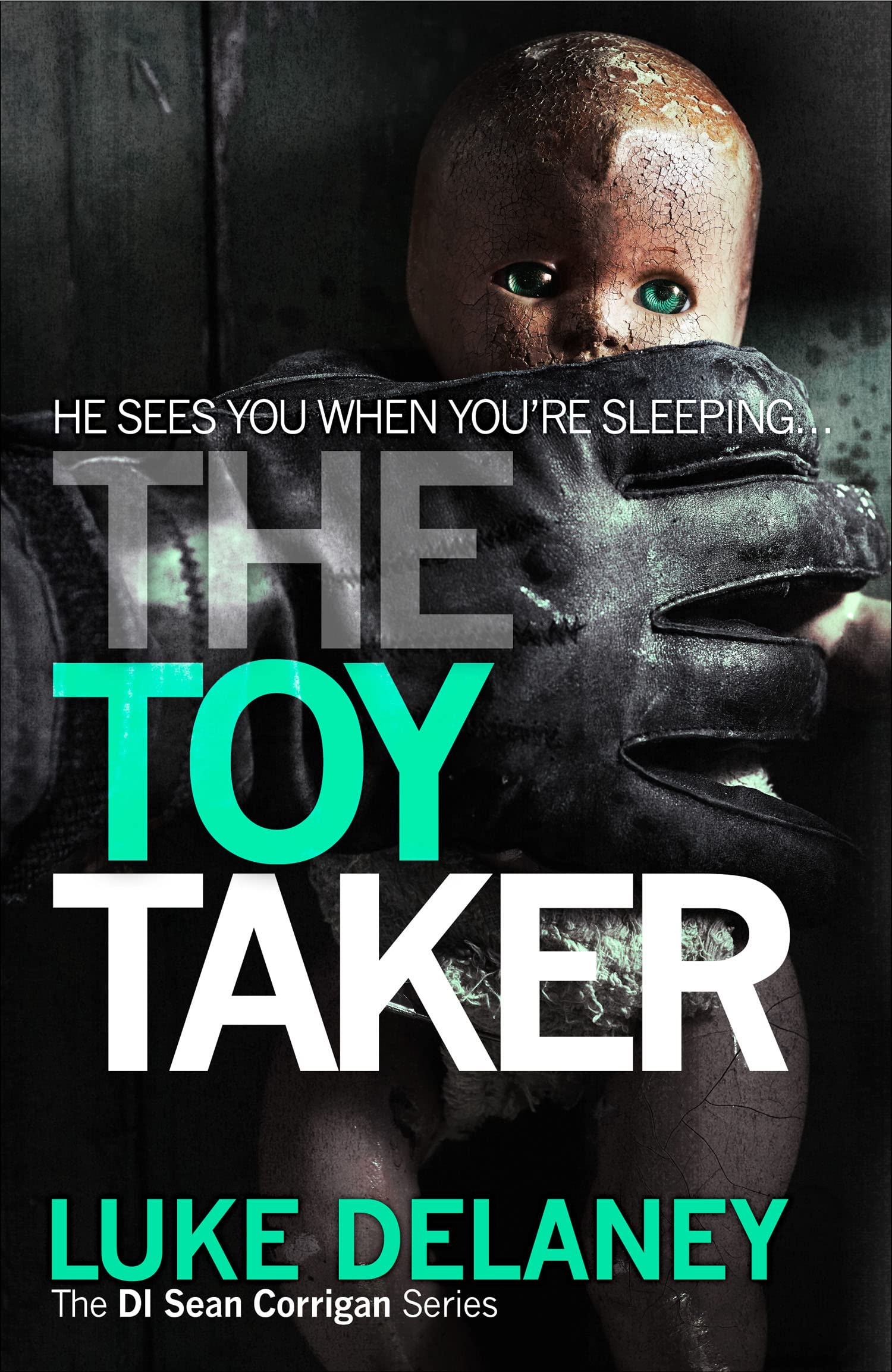 The Toy Taker: A British detective serial killer crime thriller series that will keep you up all night: Book 3 (DI Sean Corrigan)
