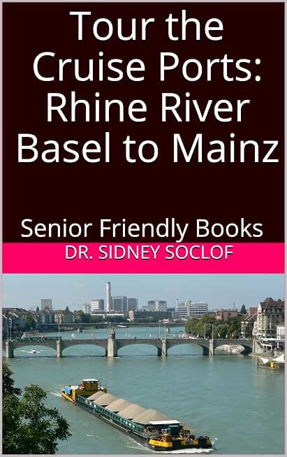 Tour the Cruise Ports: Rhine River Basel to Mainz: Senior Friendly Books (Touring the Cruise Ports Book 1)