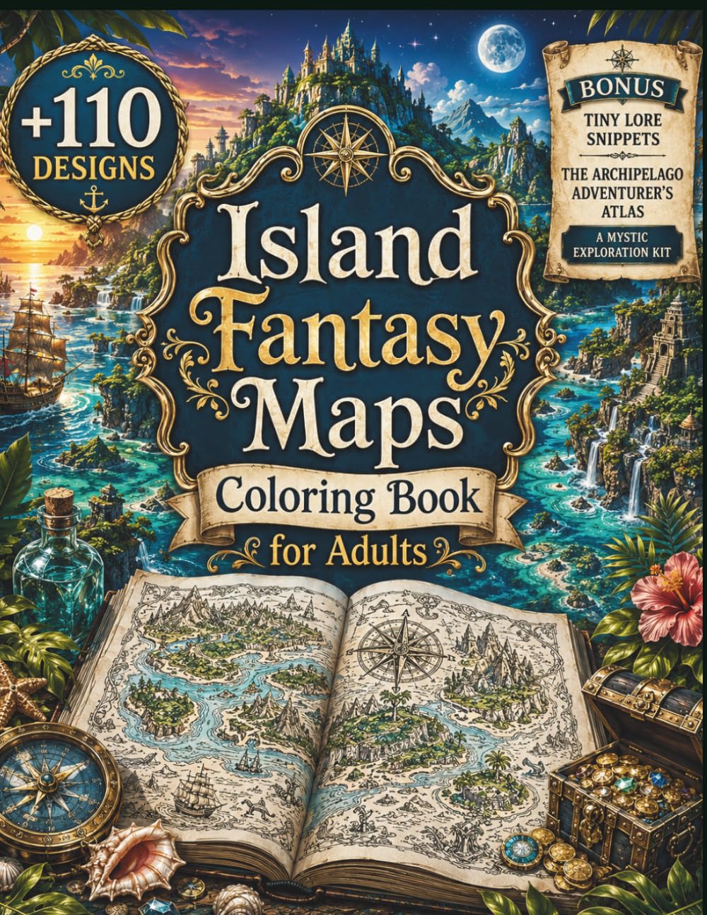 Island Fantasy Maps Coloring Book for Adults: 110+ Lost Island Kingdoms, Tropical Fantasy Realms, Ancient Ocean Maps, Hidden Civilizations & Magical ... Escape (The Fantasy Cartography Collection)
