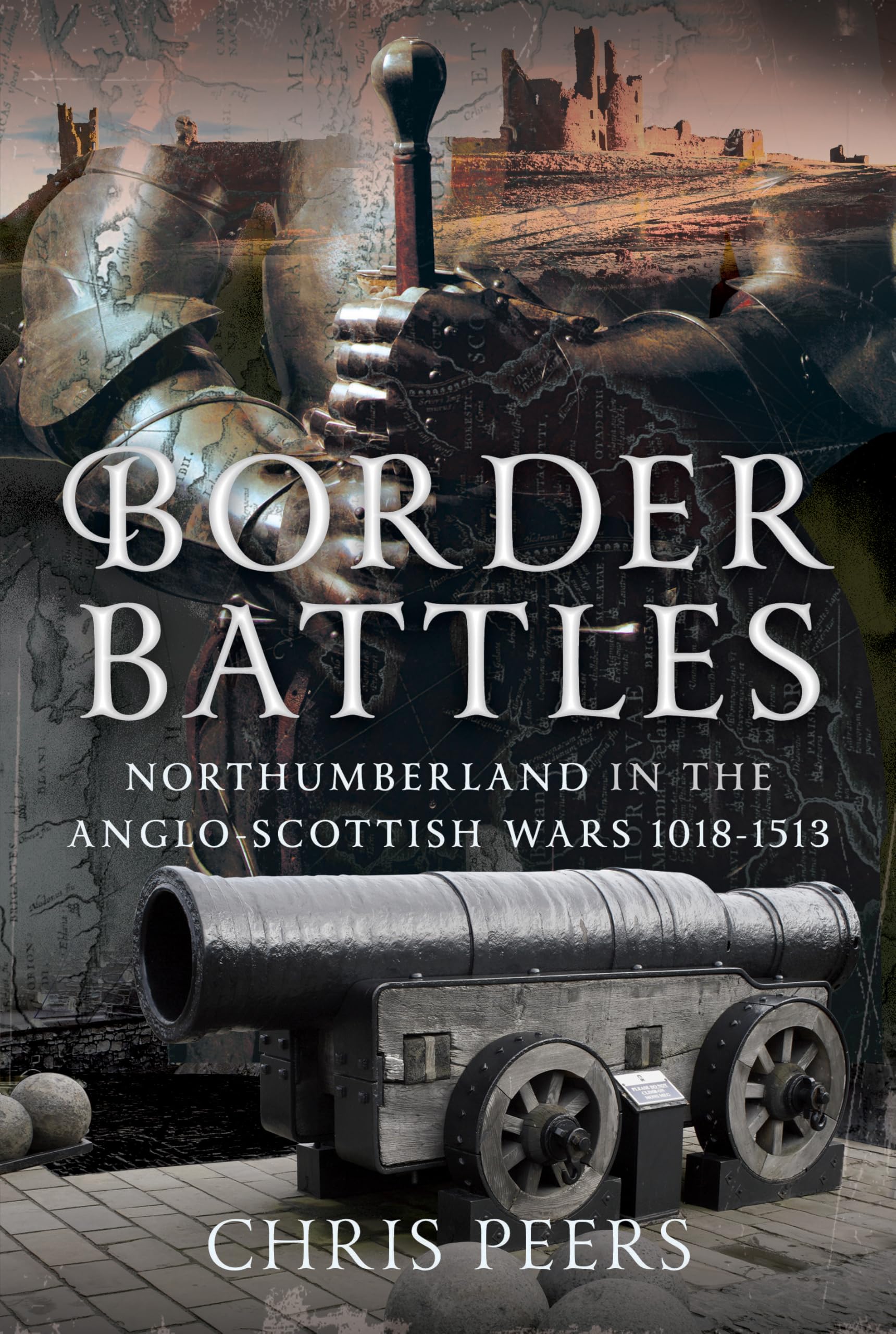 Border Battles: Northumberland in the Anglo-Scottish Wars, 1018-1513