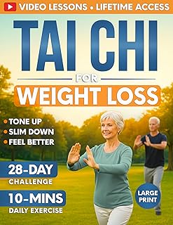 Tai Chi for Weight Loss: 28-Day Challenge with Simple 10-Minute Daily Routine & Low-Impact Exercise for Seniors to Help You Slim Down, Tone Up, and Feel Better