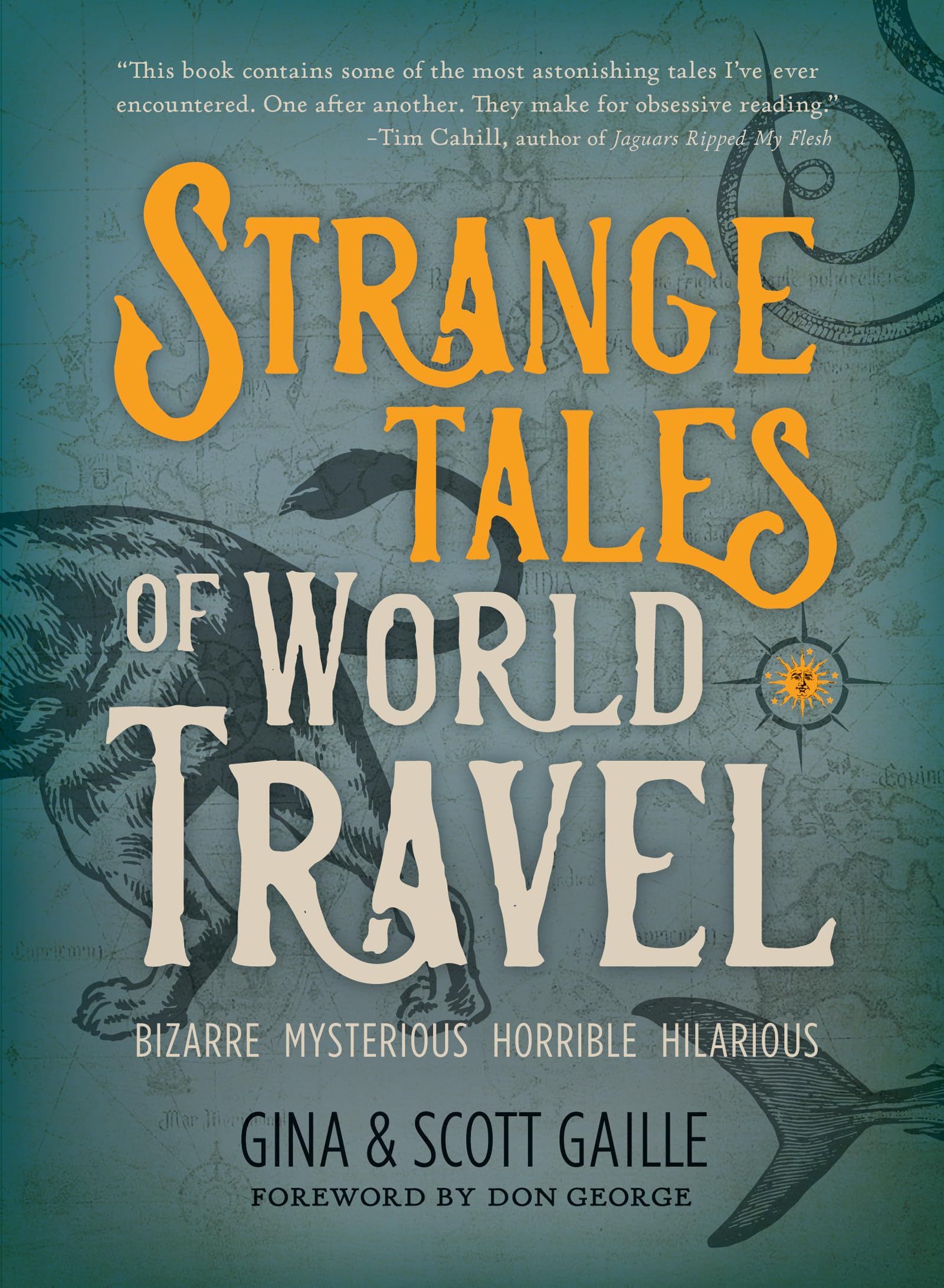 Strange Tales of World Travel: * bizarre * mysterious * horrible * hilarious * [Paperback] Gaille, Gina and Gaille, Scott