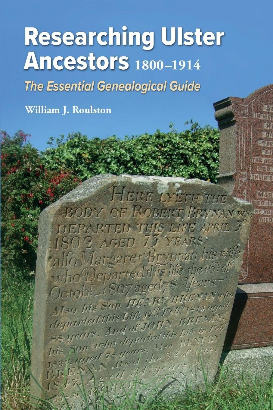 Researching Ulster Ancestors, 1800-1914: The Essential Genealogical Guide