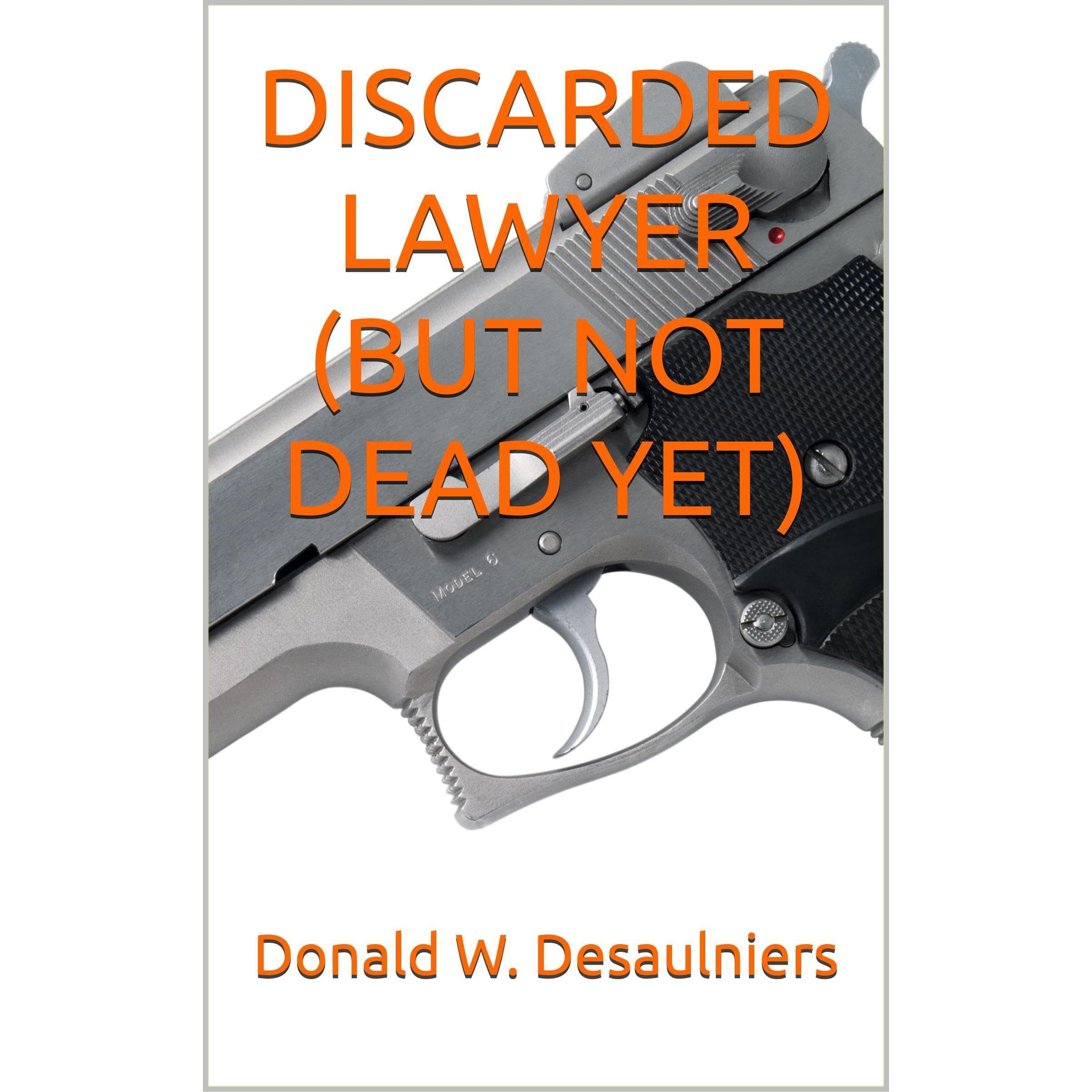 DISCARDED LAWYER (BUT NOT DEAD YET)