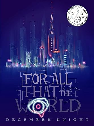 For All That Is In The World