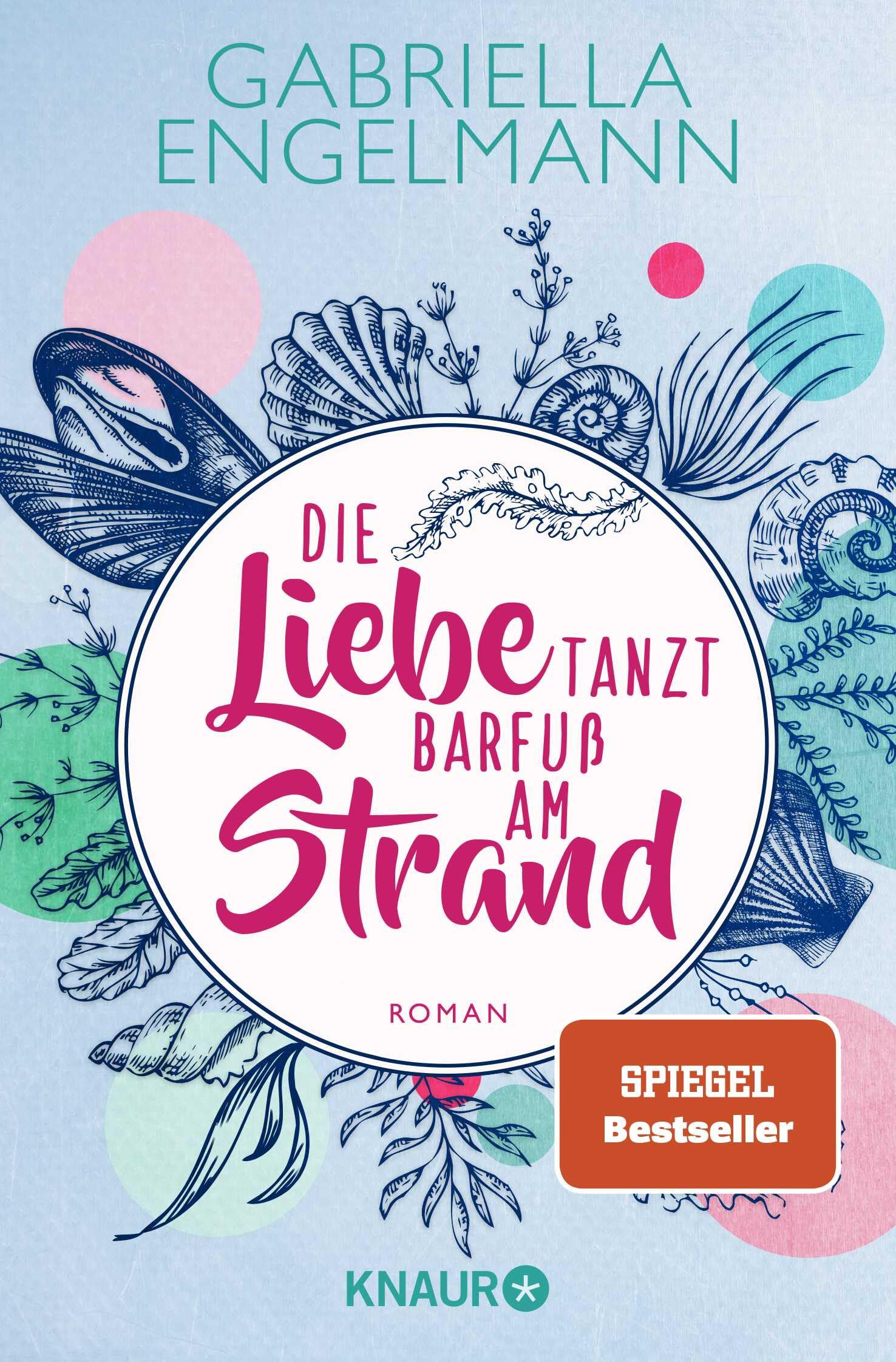 Die Liebe tanzt barfuß am Strand: Roman. Charmant-idyllische Kleinstadt-Buchreihe um Familiengeheimnisse, Freundschaft und Liebe
