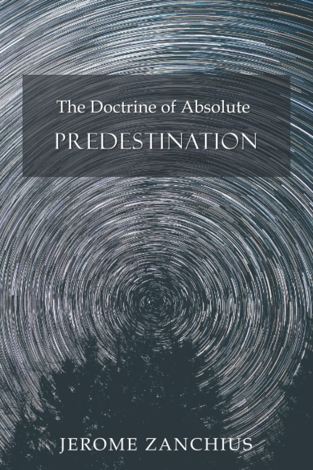 The Doctrine of Absolute Predestination