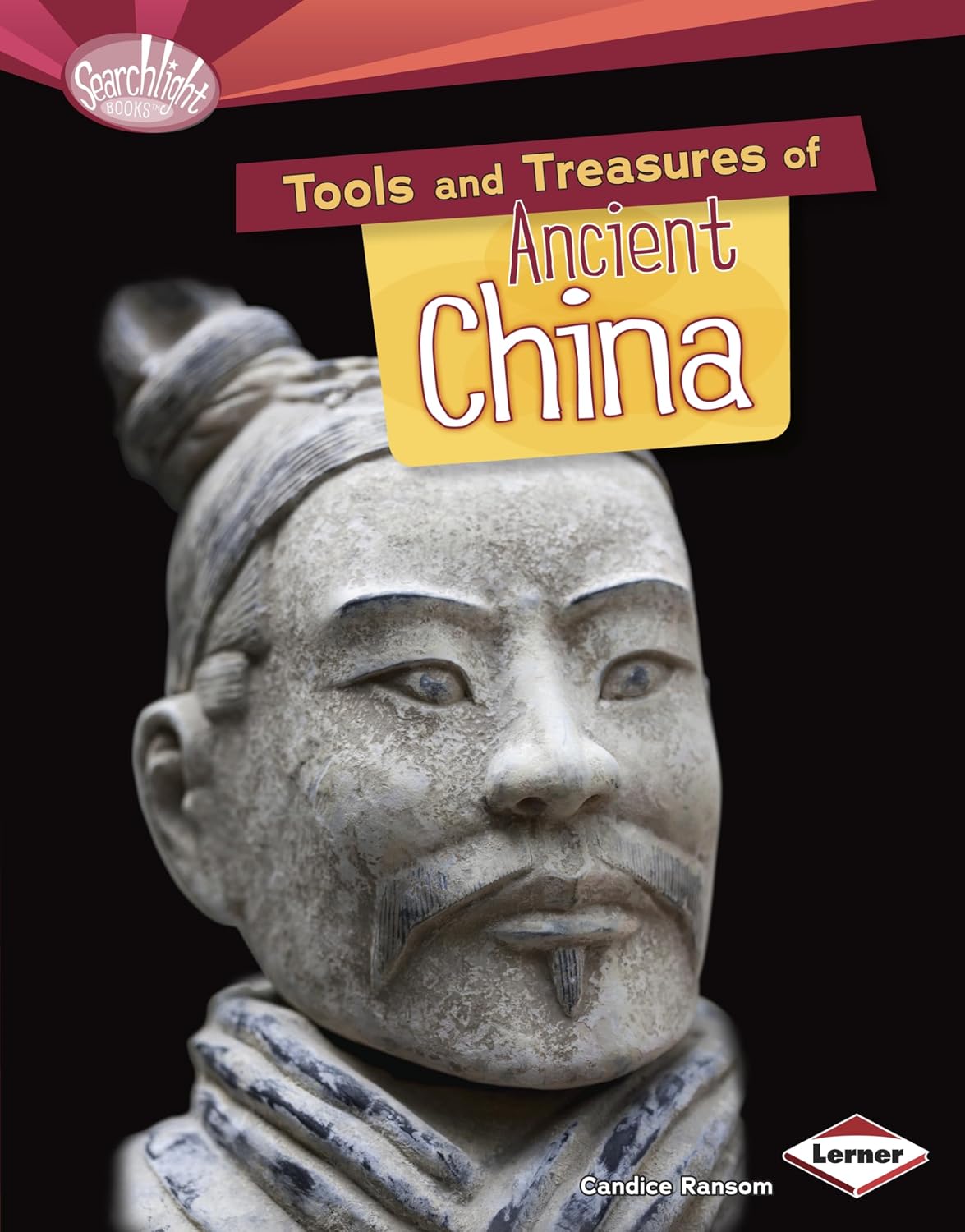 Tools and Treasures of Ancient China (Searchlight Books ™ — What Can We Learn from Early Civilizations?)