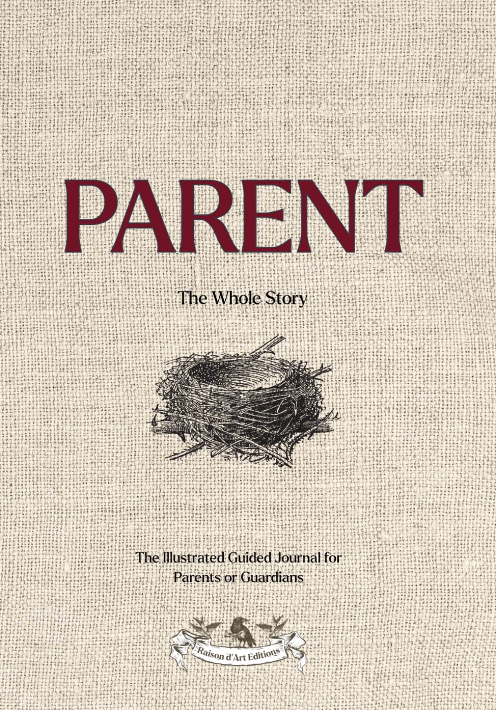 Parent: The Whole Story: An Art-Filled Guided Journal to Preserve a Parent or Guardian's Life Story and Legacy