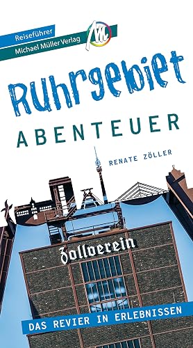 Ruhrgebiet - Abenteuer Reiseführer Michael Müller Verlag: 33 Stadtabenteuer zum Selbsterleben (MM-Abenteuer)