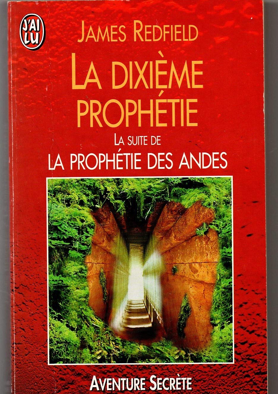 Dixieme prophetie (La): LA SUITE DE LA PROPHETIE DES ANDES Redfield James