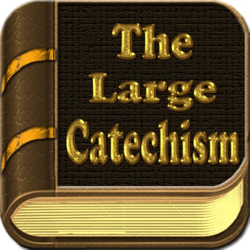 The Large Catechism - Martin Luther