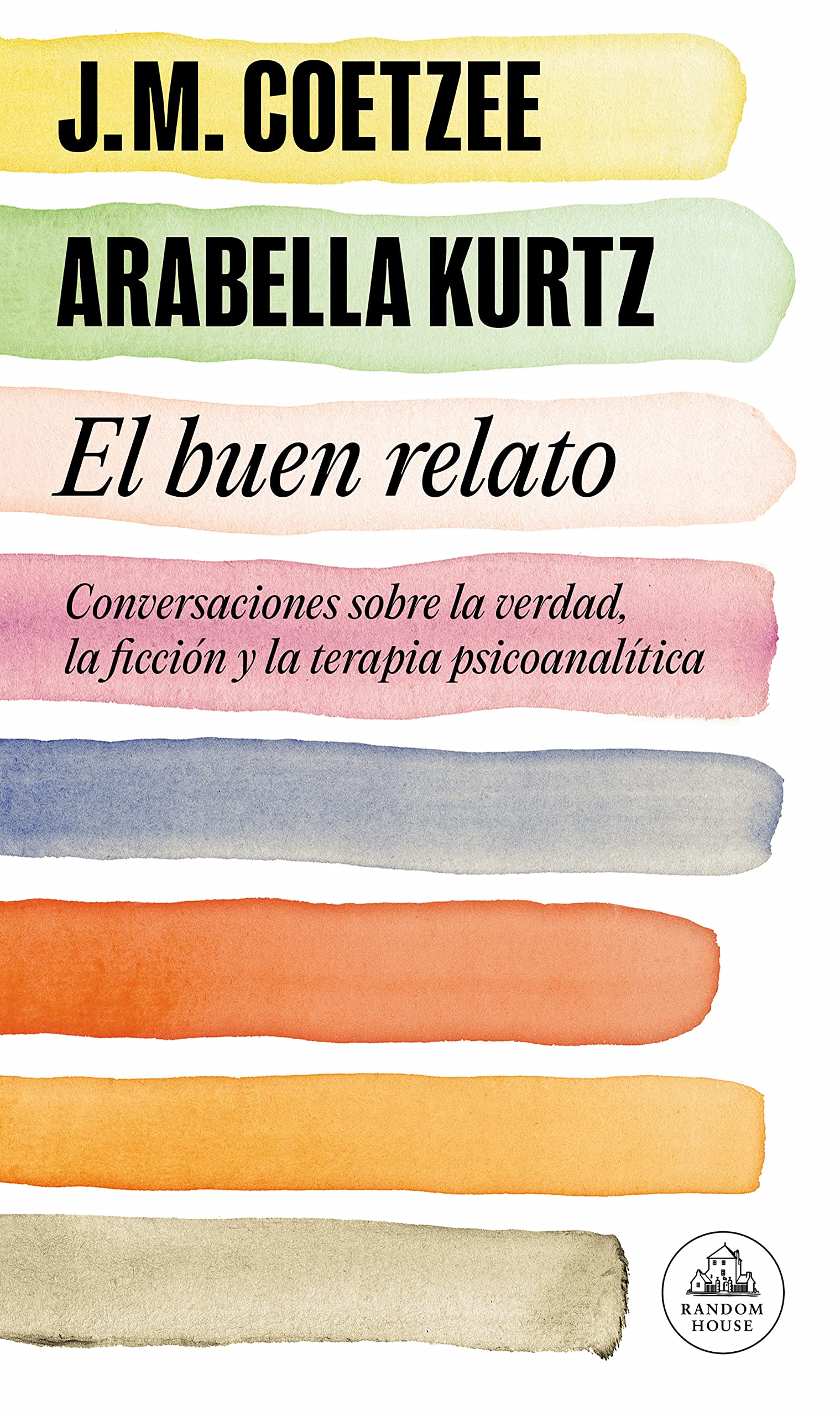 El Buen Relato (Conversaciones Sobre La Verdad, La Ficción Y La Terapia Psicoanalítica) (Random House)