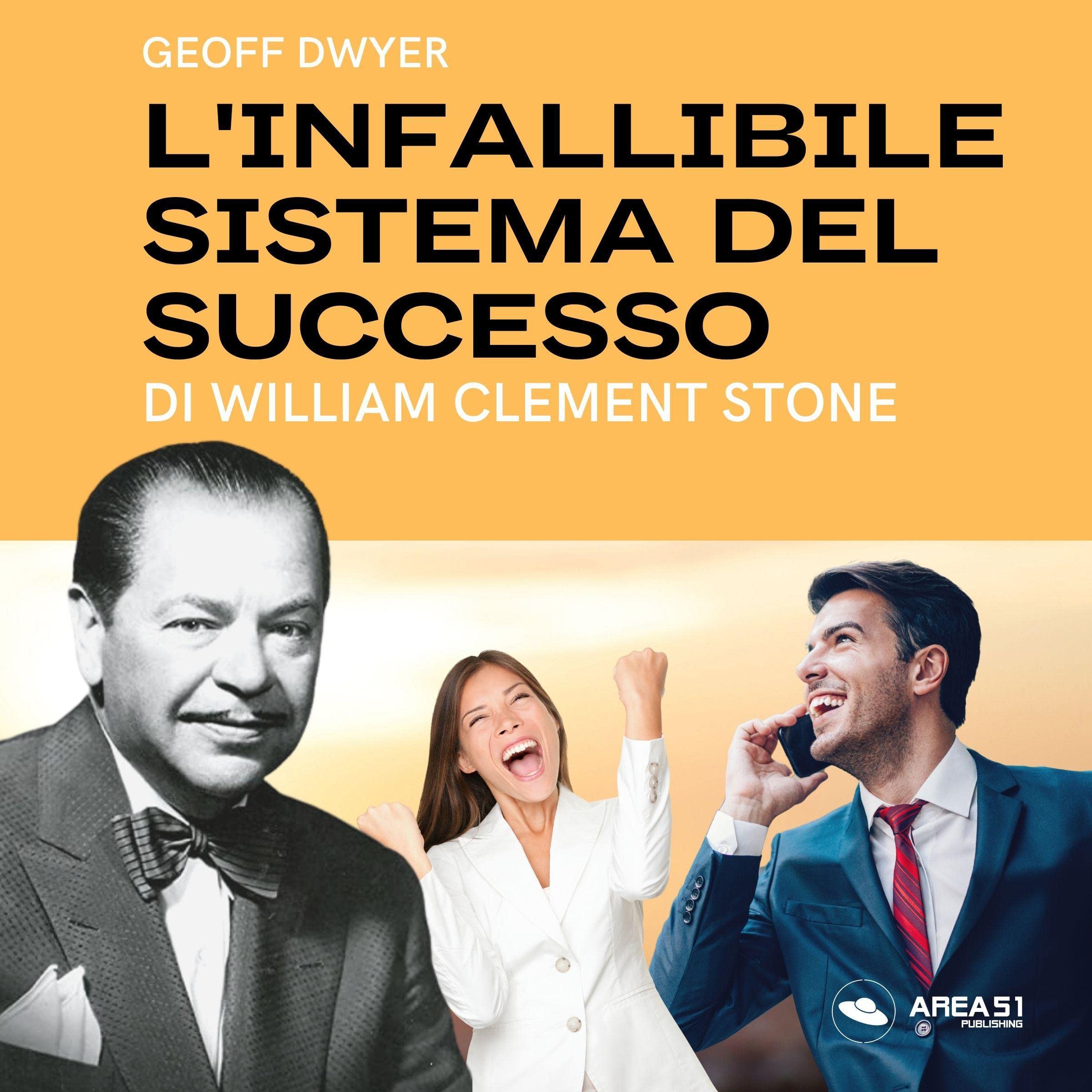 L'infallibile sistema del successo di Clement W. Stone