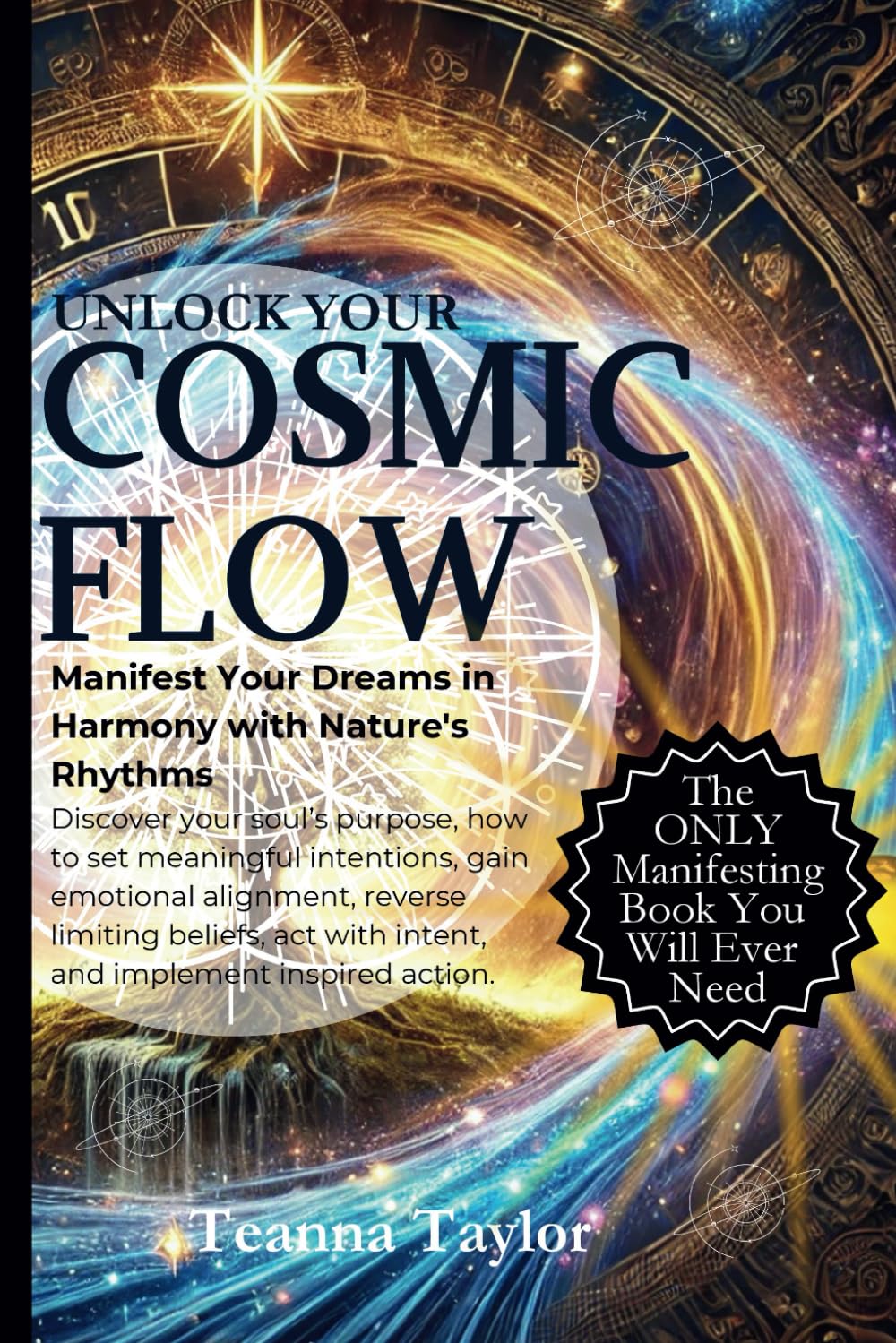 Unlock Your Cosmic Flow: Manifest Your Dreams in Harmony with Nature’s Rhythms
