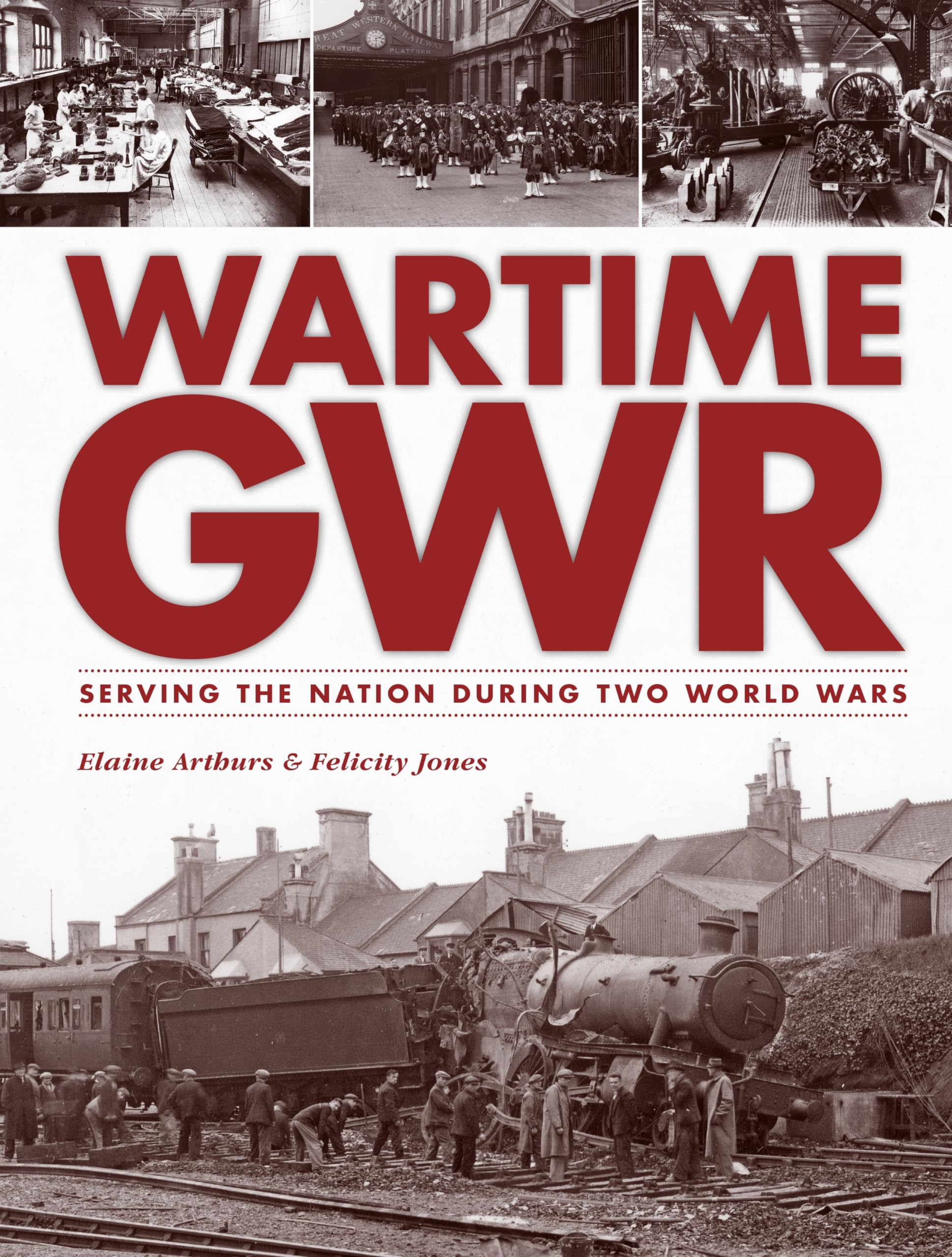 Wartime GWR by Felicity Ball, Elaine Arthurs (Hardcover, 2014)