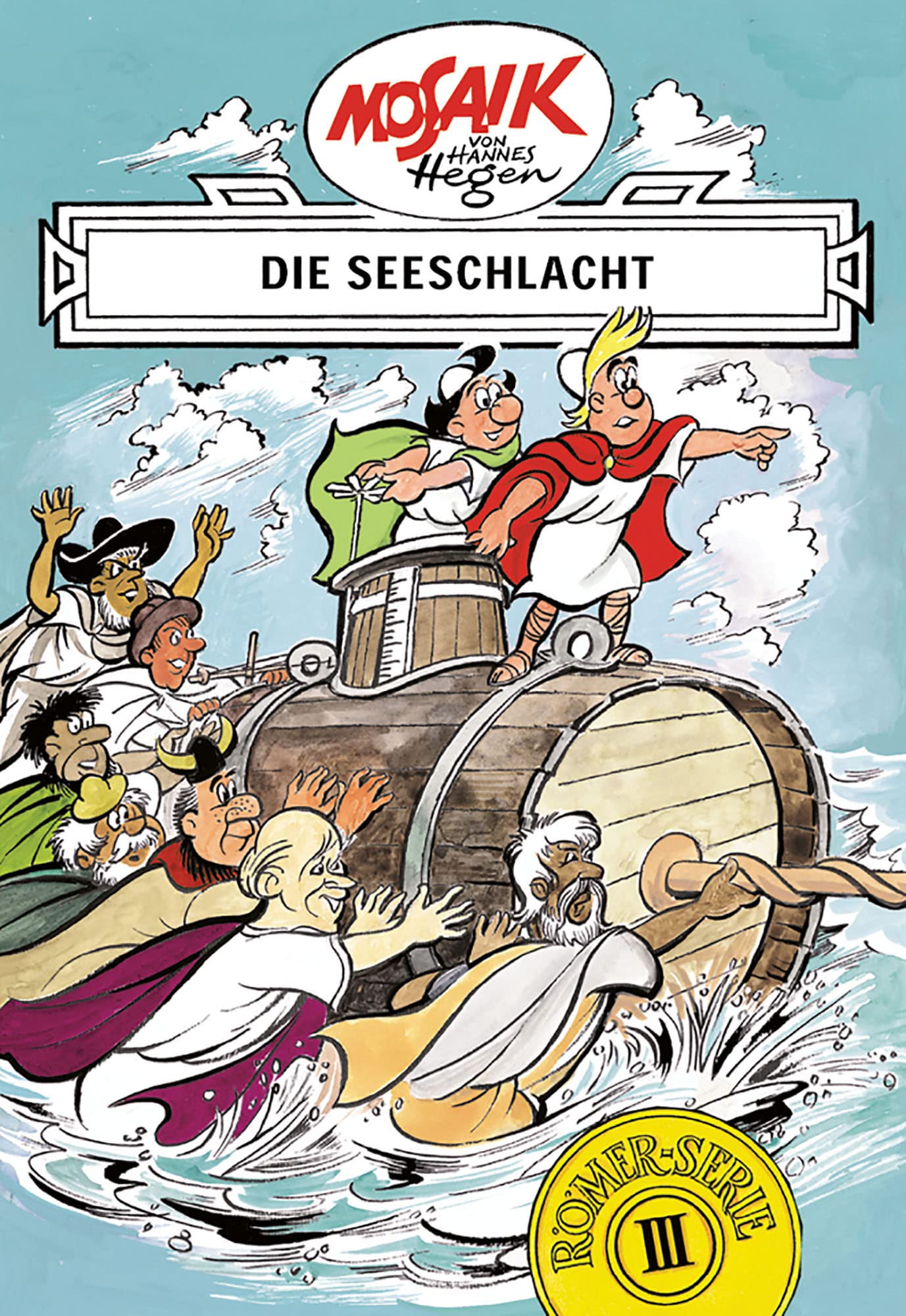 Mosaik. Römer-Serie: Die Seeschlacht, Bd. 3: Eine ostdeutsche Comic-Legende (Mosaik von Hannes Hegen - Römer-Serie, Band 3)