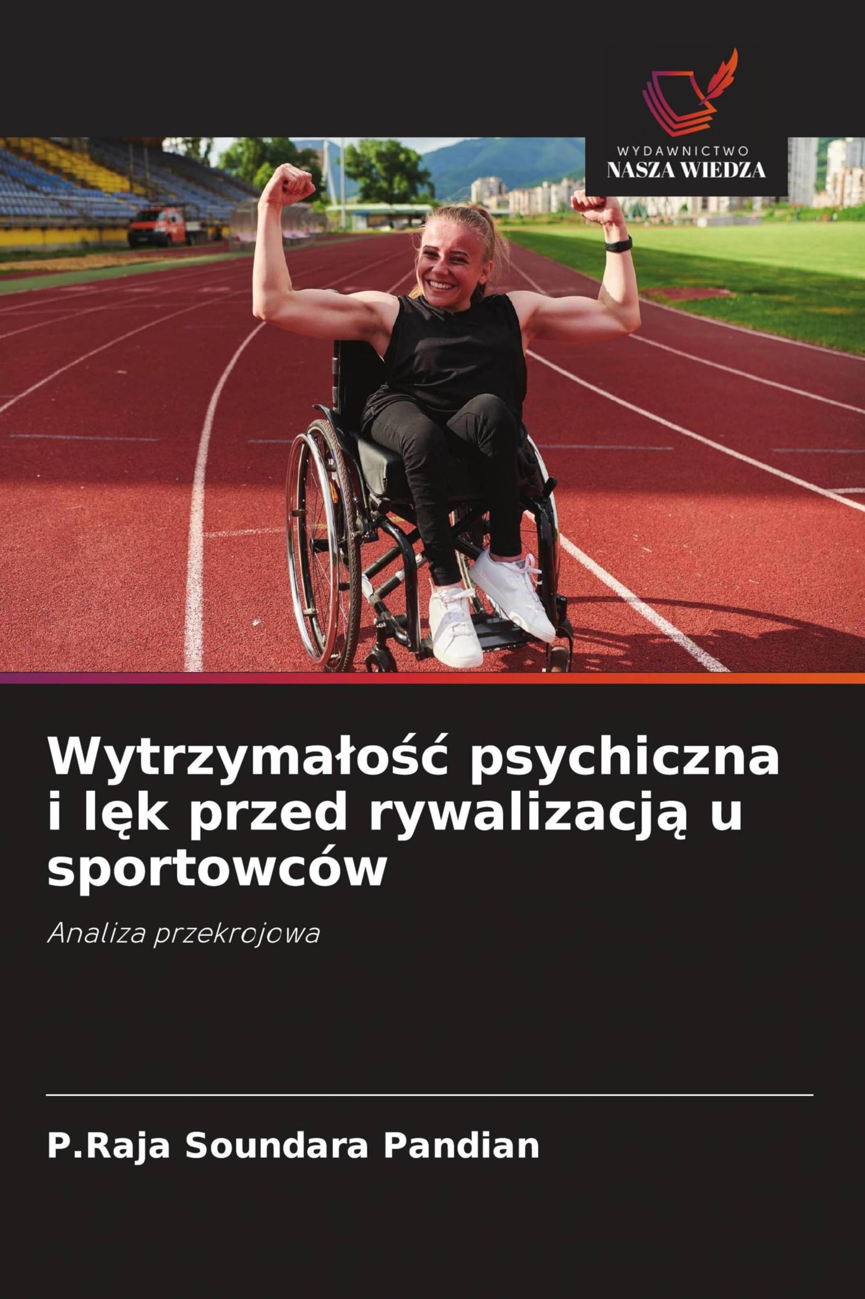 Wytrzyma¿o¿¿ psychiczna i l¿k przed rywalizacj¿ u sportowców: Analiza przekrojowa