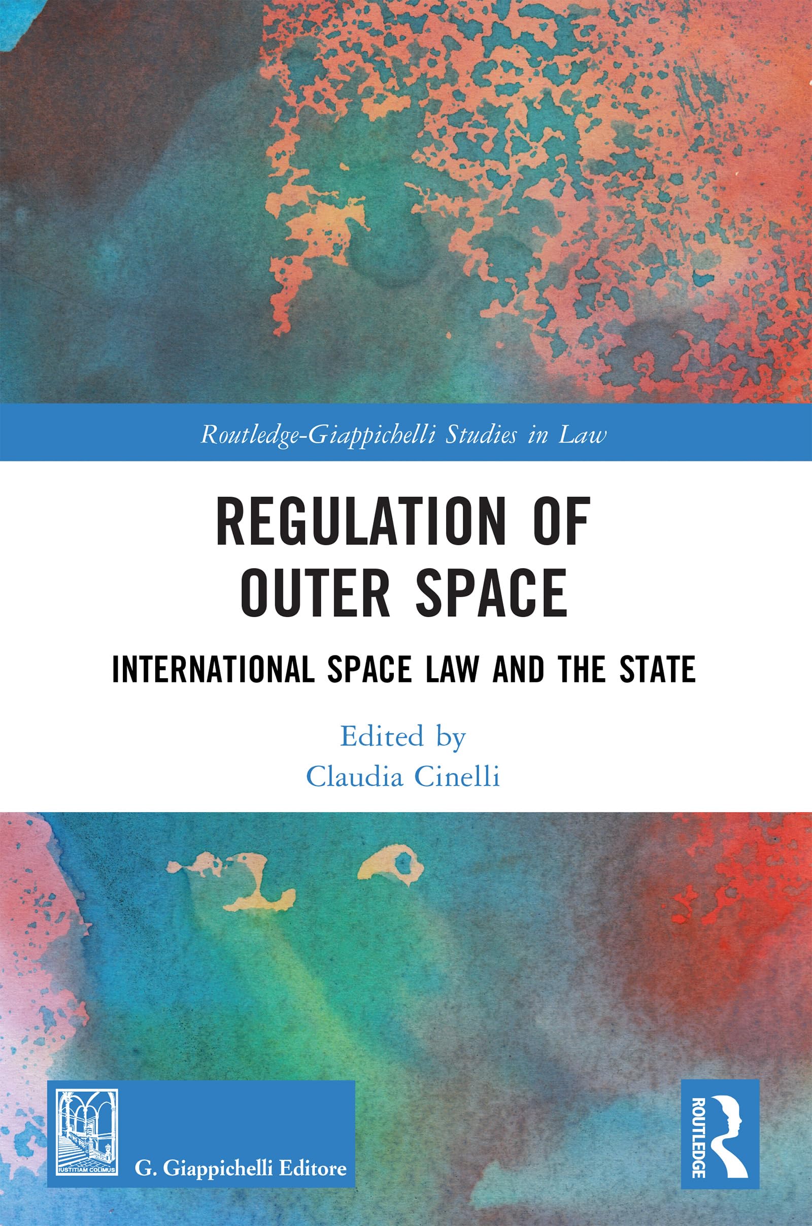 Regulation of Outer Space: International Space Law and the State (Routledge-Giappichelli Studies in Law)