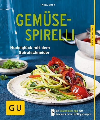 Gemüse-Spirelli: Nudelglück mit dem Spiralschneider (GU Küchenratgeber Classics)