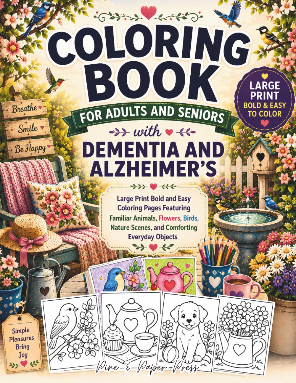 Coloring Book for Adults and Seniors with Dementia and Alzheimer’s: Large Print Bold and Easy Coloring Pages Featuring Animals, Flowers, Birds, Nature ... Everyday Objects for Relaxation and Comfort