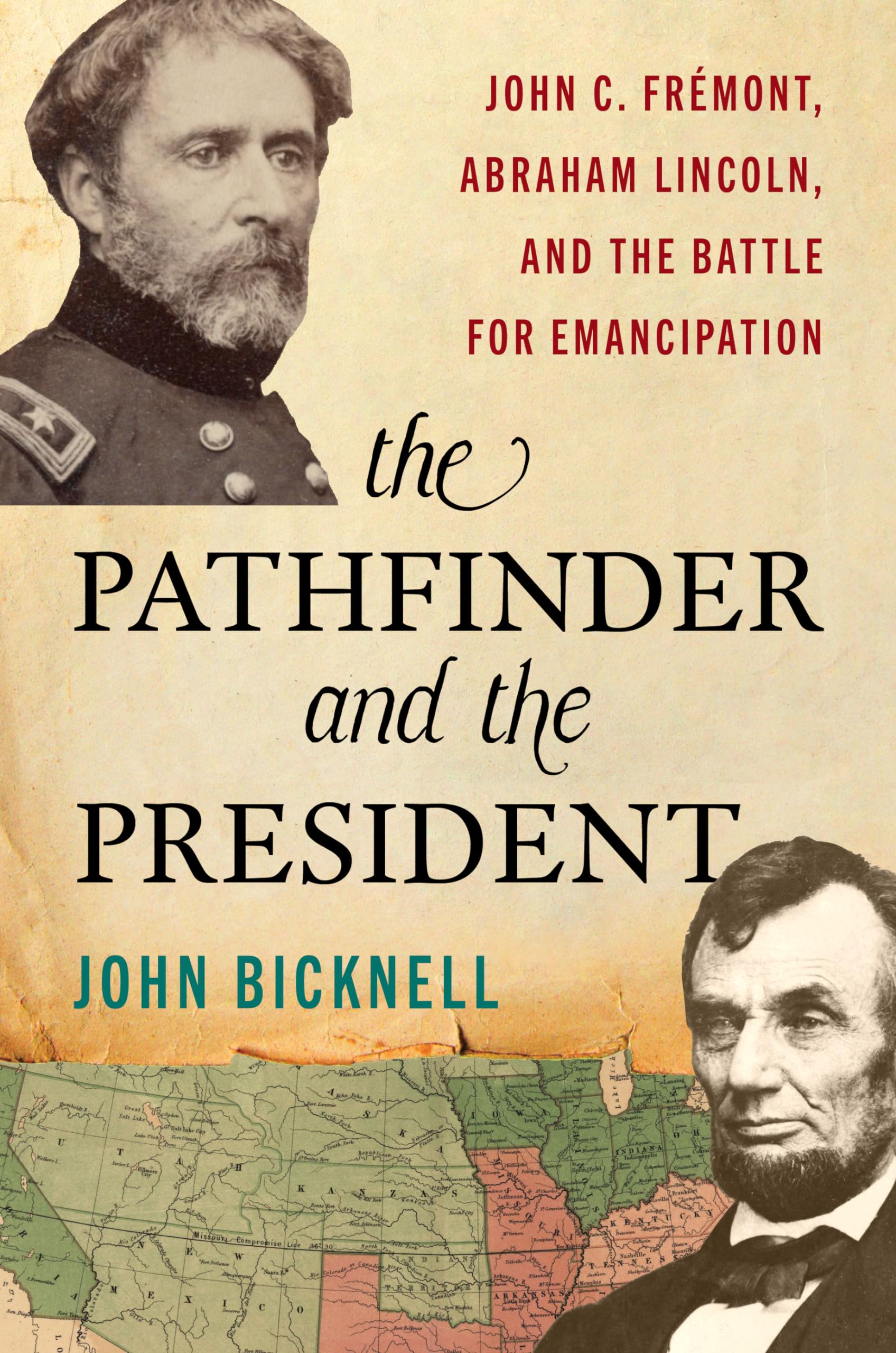 The Pathfinder and the President: John C. Fremont, Abraham Lincoln, and the Battle for Emancipation