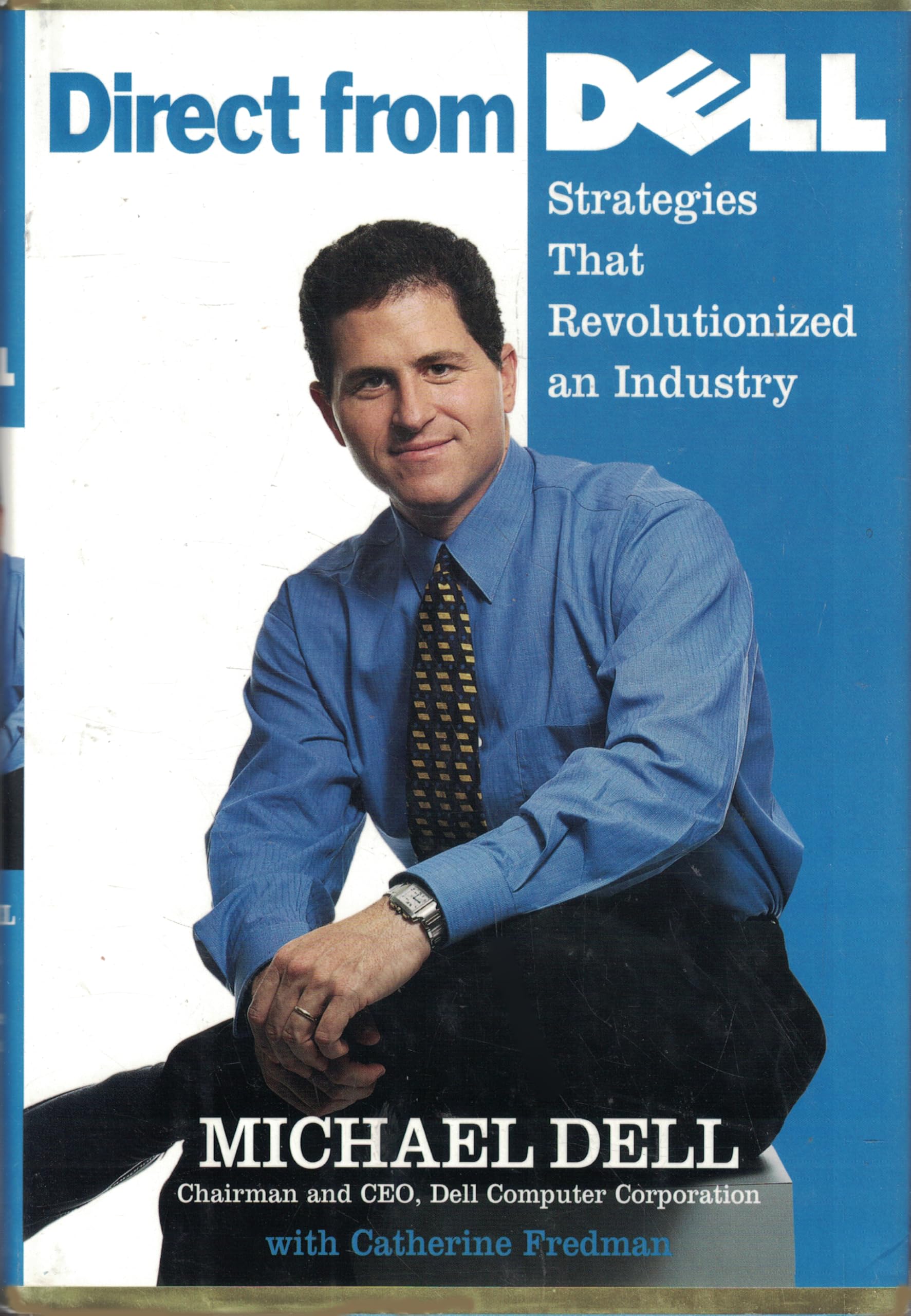 Direct From Dell: Strategies That Revolutionized an Industry