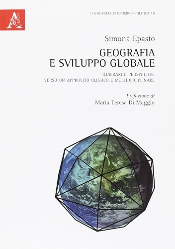 Geografia e sviluppo globale. Itinerari e prospettive verso un approccio olistico e multidisciplinare