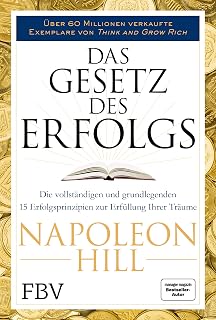 Das Gesetz des Erfolgs: Die vollständigen und grundlegenden 15 Erfolgsprinzipien zur Erfüllung ihrer Träume