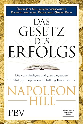 Das Gesetz des Erfolgs: Die vollständigen und grundlegenden 15 Erfolgsprinzipien zur Erfüllung ihrer Träume