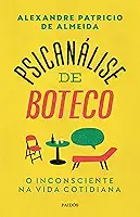 Psicanálise de boteco: O inconsciente na vida cotidiana