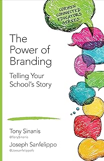 The Power of Branding: Telling Your School′s Story (Corwin Connected Educators Series)