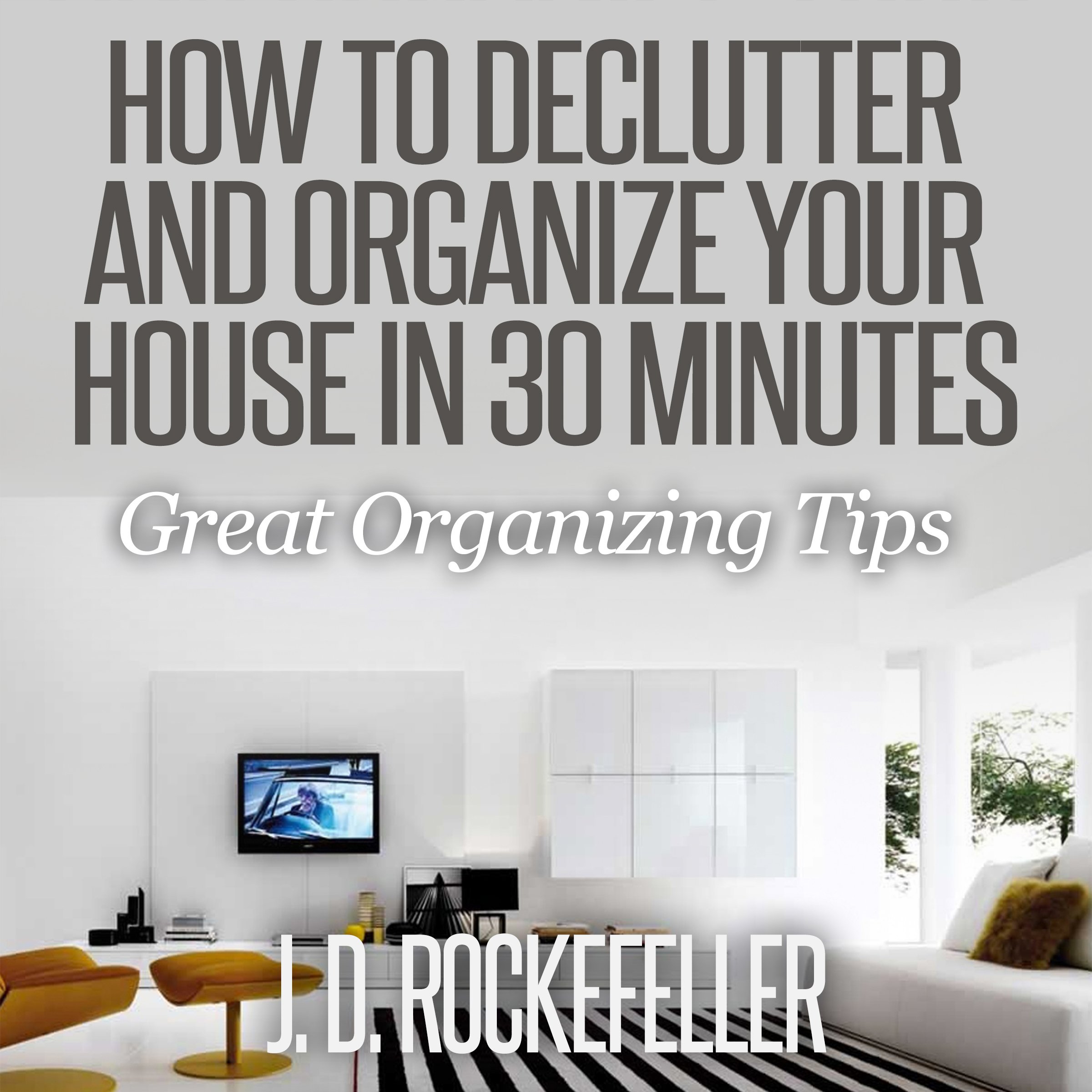 Cover art for How to Declutter and Organize Your House in 30 Minutes