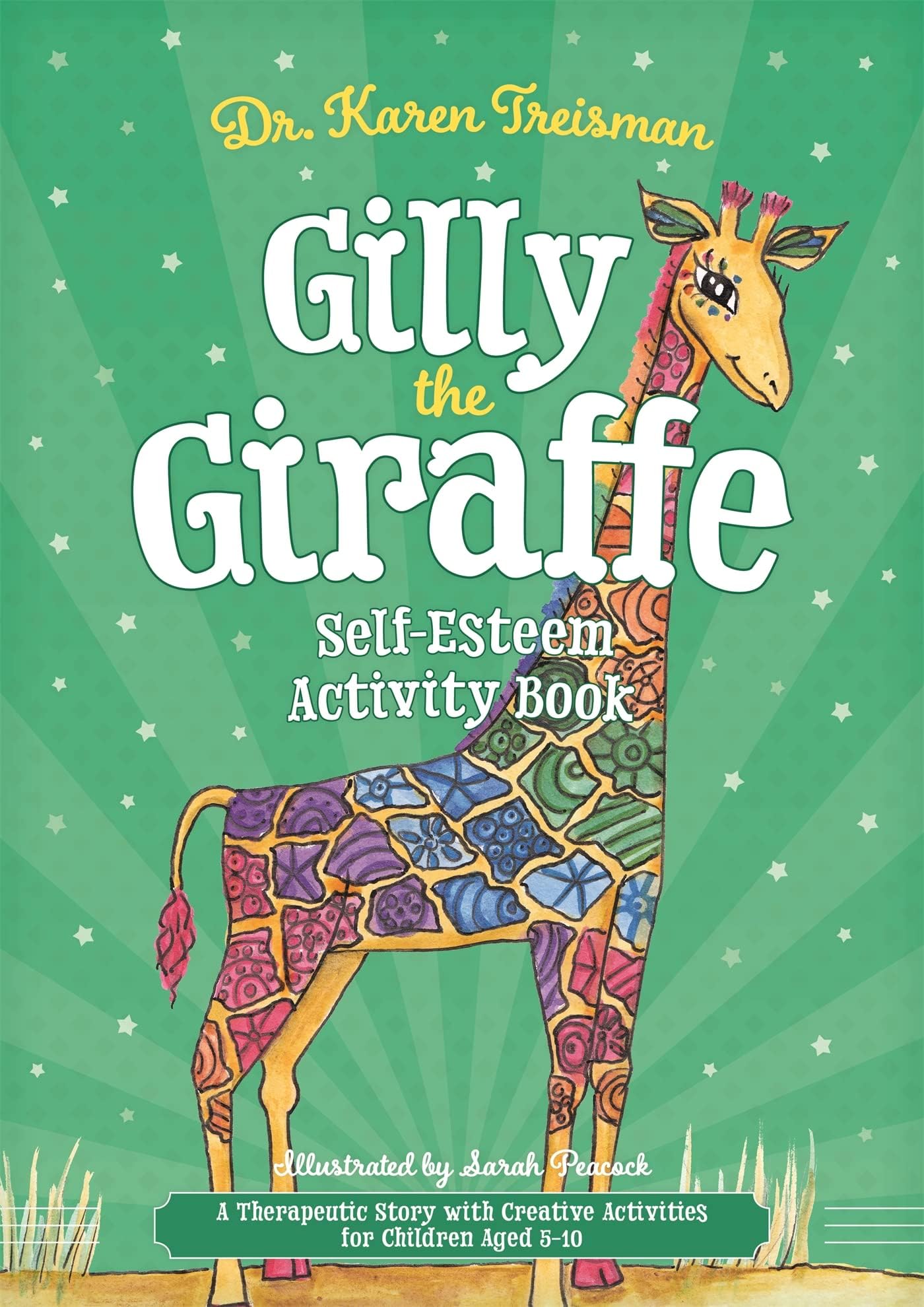 Dr. Karen TreismanGilly the Giraffe Self-Esteem Activity Book: A Therapeutic Story with Creative Activities for Children Aged 5-10 (Therapeutic Treasures Collection)
