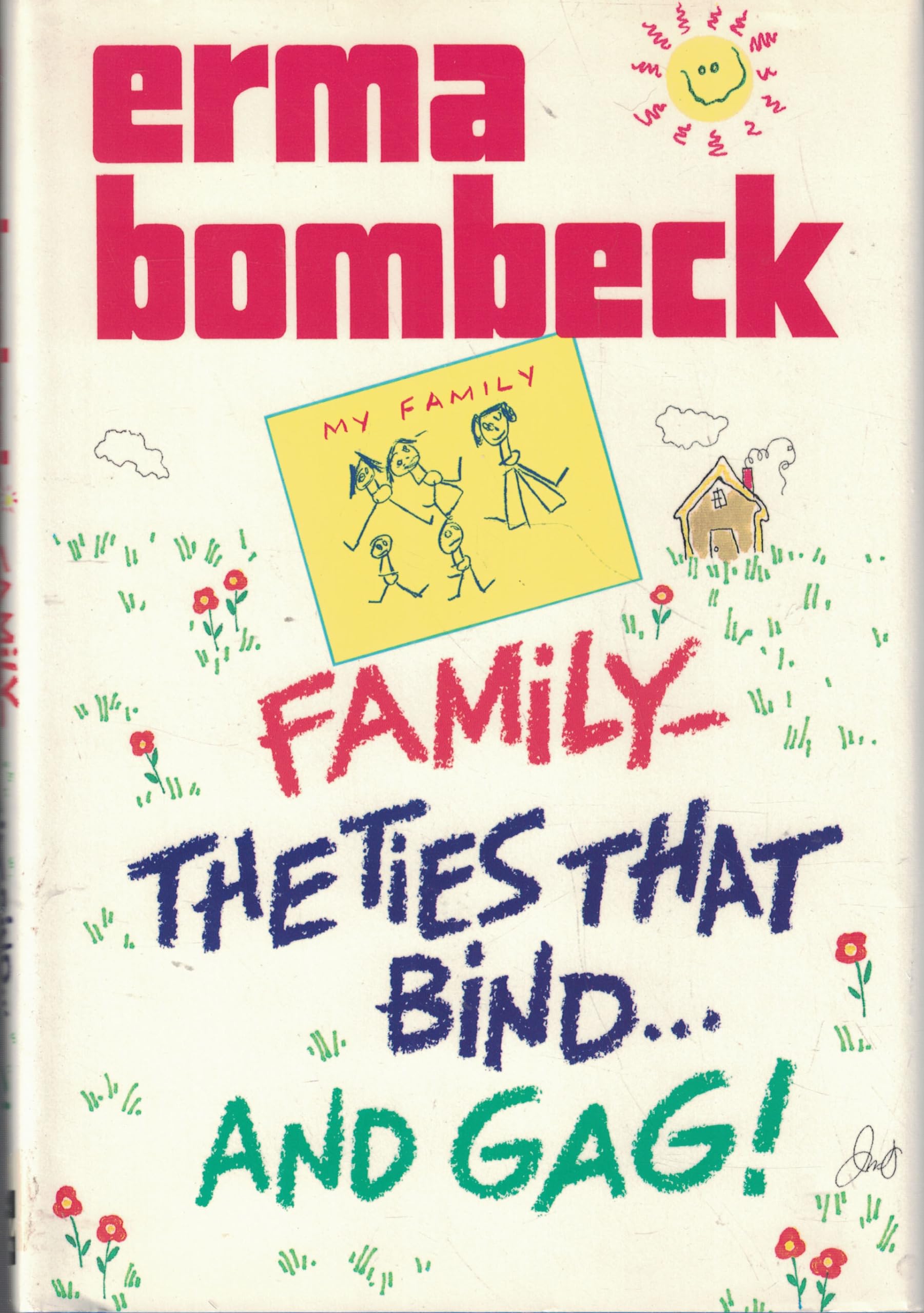 Family The Ties That Bind and Gag! Bombeck, Erma 9780070064607