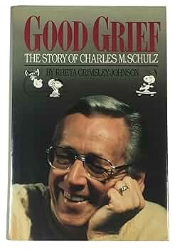 Good Grief!: The Story of Charles M. Schulz: Johnson, Rheta