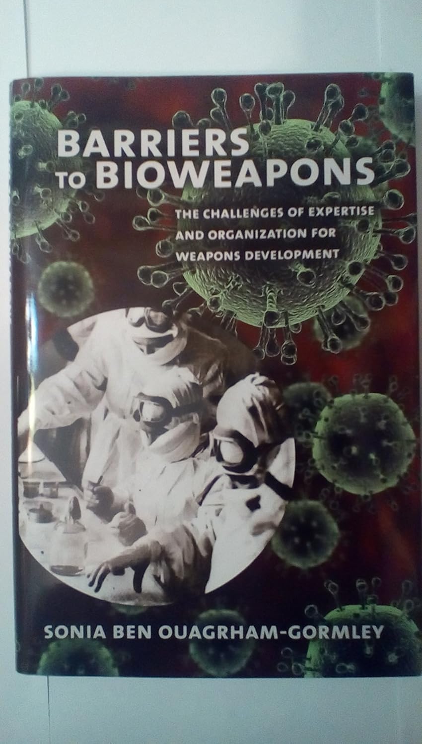 Barriers to Bioweapons: The Challenges of Expertise and Organization for Weapons Development (Cornell Studies in Security Affairs)      1st Edition