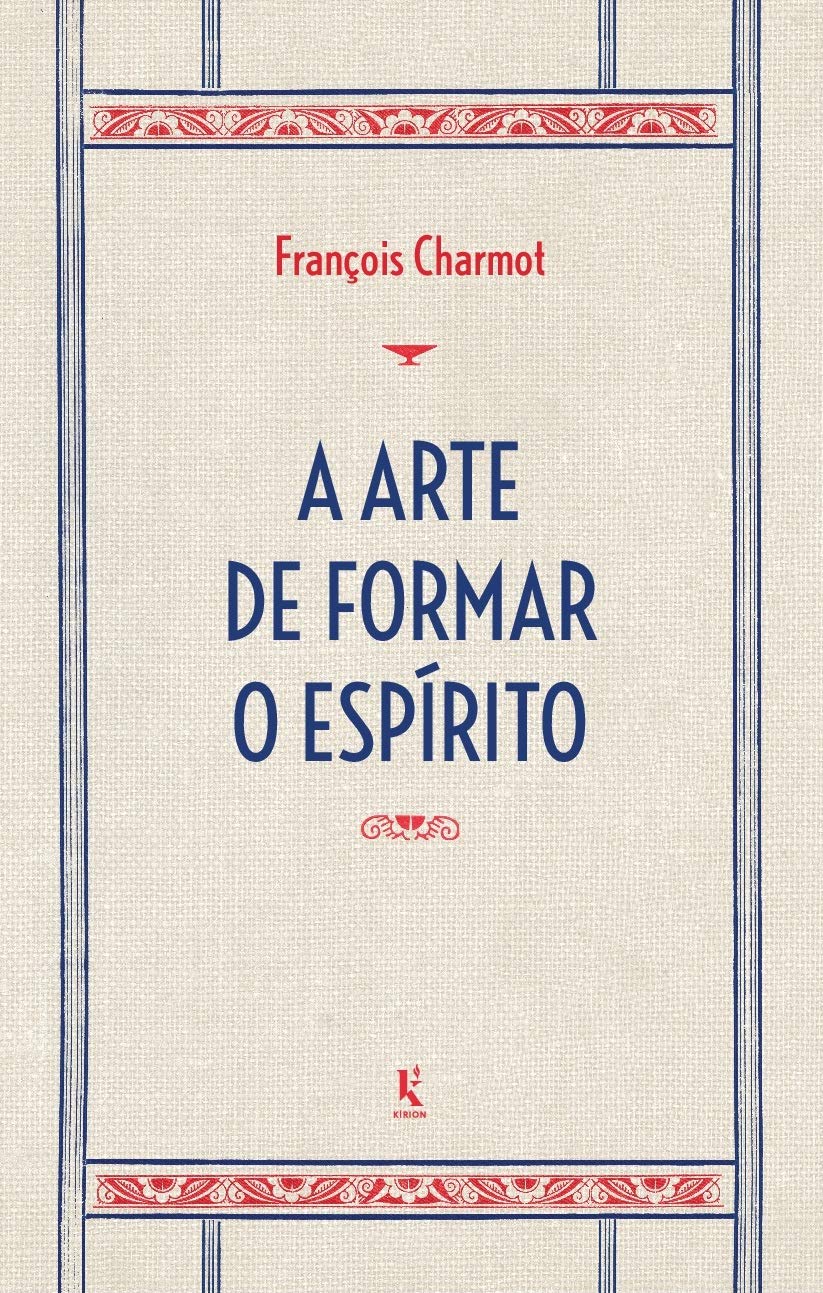 A Arte de Formar o Espírito e de Passar nas Provas [paperback] J., Pe. François Charmot